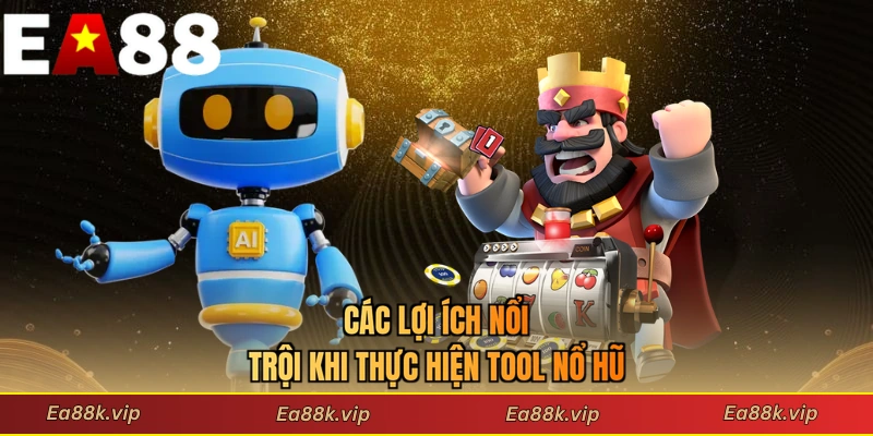 Các lợi ích nổi trội khi thực hiện tool nổ hũ