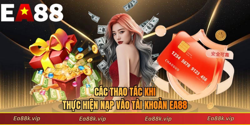 Các thao tác khi thực hiện nạp vào tài khoản EA88