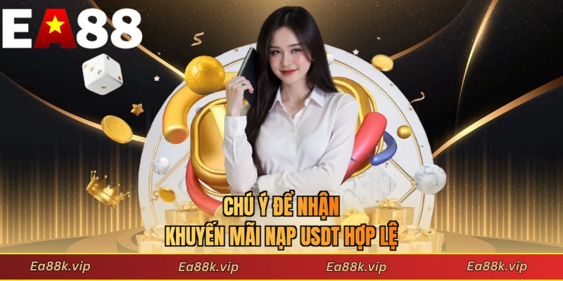 Chú ý để nhận khuyến mãi nạp USDT hợp lệ