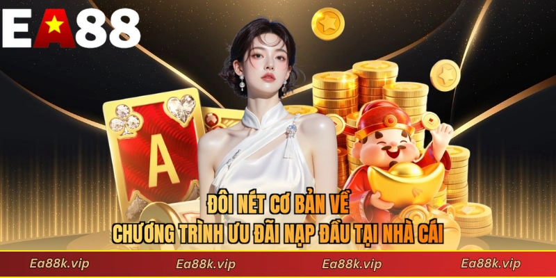 Đôi nét cơ bản về chương trình ưu đãi nạp đầu tại nhà cái