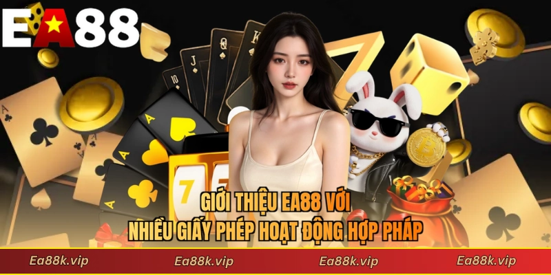 Giới thiệu EA88 với nhiều giấy phép hoạt động hợp pháp
