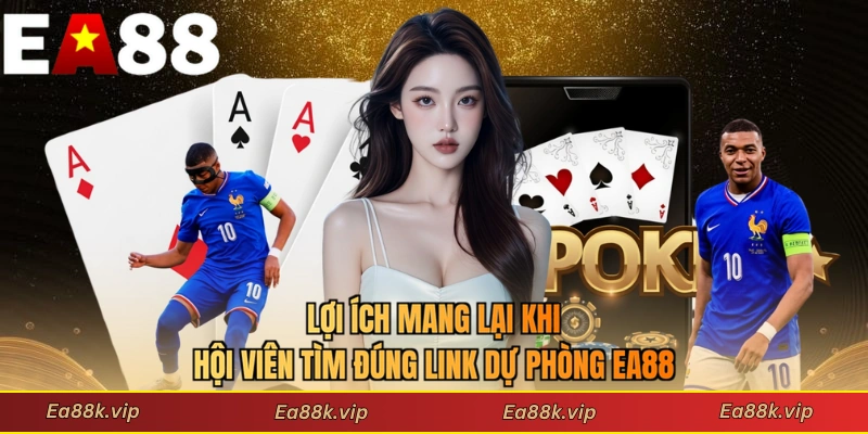 Lợi ích mang lại khi hội viên tìm đúng link dự phòng EA88