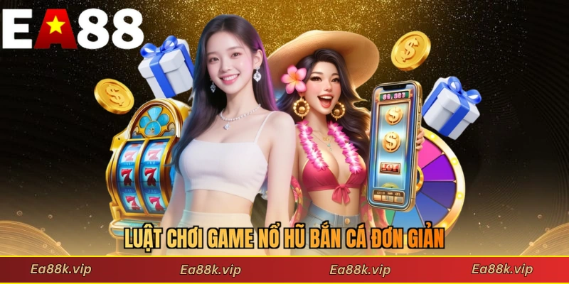 Luật chơi game nổ hũ bắn cá đơn giản