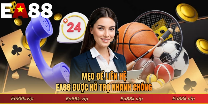 Mẹo để liên hệ EA88 được hỗ trợ nhanh chóng