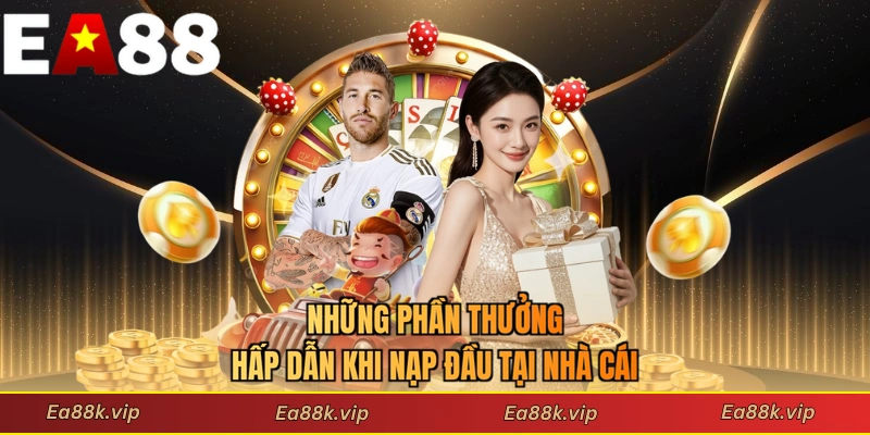 Những phần thưởng hấp dẫn khi nạp đầu tại nhà cái