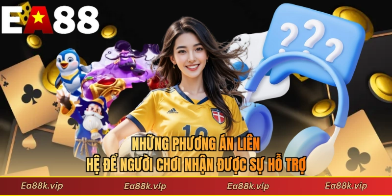 Những phương án liên hệ để người chơi nhận được sự hỗ trợ