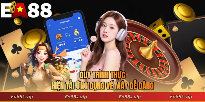 Quy trình thực hiện tải ứng dụng về máy dễ dàng