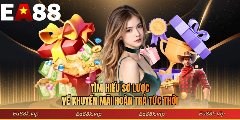 Tìm hiểu sơ lược về khuyến mãi hoàn trả tức thời