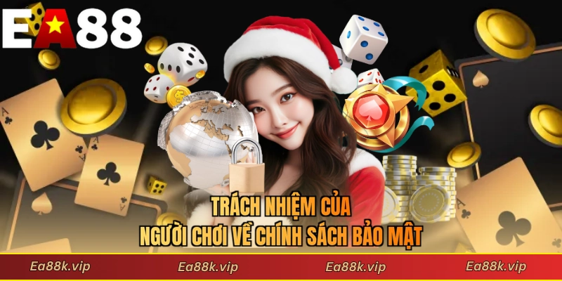 Trách nhiệm của người chơi về chính sách bảo mật